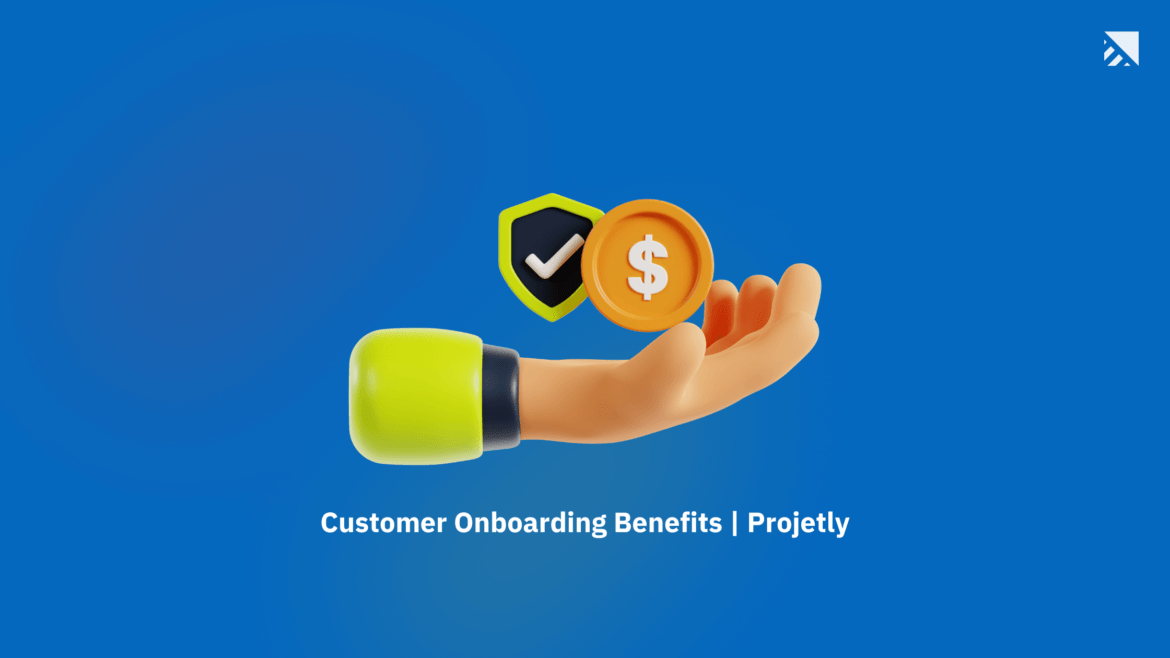 Customer onboarding benefits