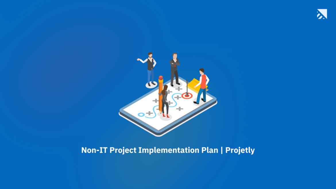 Non IT project implementation plan